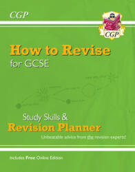 How to Revise for GCSE: Study Skills & Planner - from CGP, the Revision Experts (inc Online Edition) - CGP Books (ISBN: 9781789082807)
