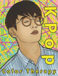 K Pop Color Therapy: A Coloring Book the Most Talented, Attractive and Popular Male K Pop Stars - Andy Prince (ISBN: 9781090696595)