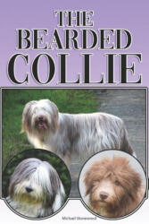 The Bearded Collie: A Complete and Comprehensive Beginners Guide To: Buying, Owning, Health, Grooming, Training, Obedience, Understanding - Michael Stonewood (ISBN: 9781090625809)