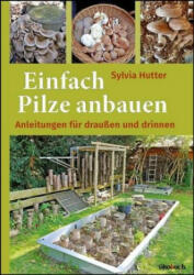 Einfach Pilze anbauen - Sylvia Hutter (ISBN: 9783947021109)