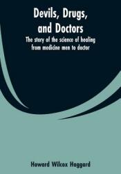 Devils drugs and doctors: the story of the science of healing from medicine men to doctor (ISBN: 9789353600402)