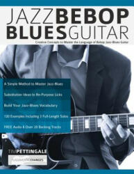 Jazz Bebop Blues Guitar - Tim Pettingale (ISBN: 9781789330137)