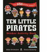 Ten Little Pirates Sticker Activity Book - Mike Brownlow (ISBN: 9781408357712)