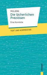 Die lächerlichen Preziösen: Moli? re: Eine Komödie: Text und Kommentar - Jean-Baptiste Moli? re (ISBN: 9783946571629)