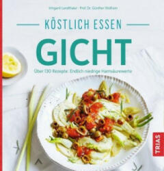 Köstlich essen Gicht - Irmgard Landthaler, Günther Wolfram (ISBN: 9783432108476)