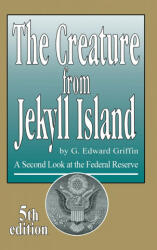 Creature from Jekyll Island - G. Edward Griffin (ISBN: 9780912986463)