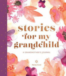 Stories for My Grandchild: A Grandmother's Journal - Honey Good (ISBN: 9781419734724)