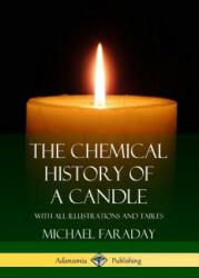 Chemical History of a Candle - Michael Faraday (ISBN: 9781387895564)