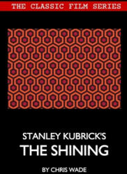 Classic Film Series: Stanley Kubrick's The Shining (ISBN: 9780244416003)