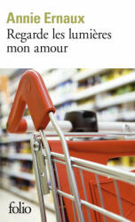 Regarde les lumieres, mon amour - Annie Ernaux (ISBN: 9782070462735)