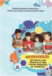 Activitati de dezvoltare personala prin jocuri. Exercitii si tranzitii - Gabriela Berbeceanu (ISBN: 9786068027654)