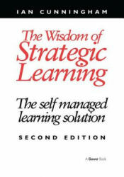 Wisdom of Strategic Learning - IAN CUNNINGHAM (ISBN: 9781138245853)