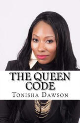 The Queen Code: Reigning & Ruling Your Personal Queendom - Tonisha L Dawson (ISBN: 9781530617937)