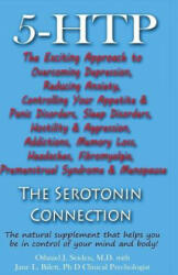 5-HTP - The Serotonin Connection: The natural supplement that helps you be in control of your mind and body now! - Othniel J Seiden MD, Jane L Bilett Phd (ISBN: 9781519148445)