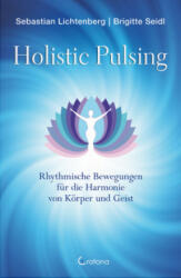 Holistic Pulsing - Sebastian Lichtenberg, Brigitte Seidl (ISBN: 9783861910824)