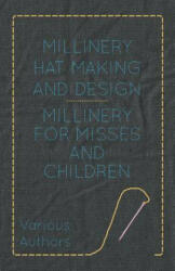 Millinery Hat Making and Design - Millinery for Misses and Children - Various (ISBN: 9781445506234)