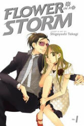 Flower in a Storm 1 - Shigeyoshi Takagi, Shigeyoshi Takagi (ISBN: 9781421532417)