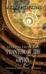 Lessons From the Phantom of the Opera - Vicki Hopkins (ISBN: 9780983295952)