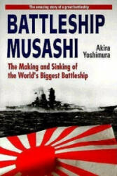Battleship Musashi: The Making And Sinking Of The World's Biggest Battleship - Akira Yoshimura (ISBN: 9784770024008)