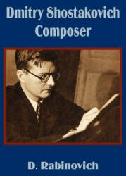 Dmitry Shostakovich Composer - D Rabinovich (ISBN: 9781410201119)