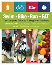 Swim, Bike, Run, Eat - Tom Holland, Amy Goodson (ISBN: 9781592336067)