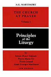 Church at Prayer: Volume I - Irenee-Henri Dalmais, Pierre-Marie Gy, Pierre Jounel, Ai Martimort (ISBN: 9780814613634)