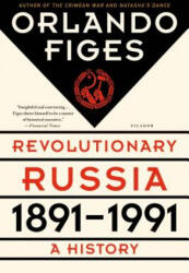 Revolutionary Russia 1891-1991: A History (ISBN: 9781250062628)