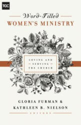 Word-Filled Women's Ministry - Nancy Guthrie, Gloria Furman, Kathleen Nielson (ISBN: 9781433545238)
