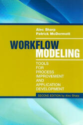 Workflow Modeling: Tools for Process Improvement and Applications, Second Edition - Alec Sharp, Patrick McDermott (ISBN: 9781596931923)