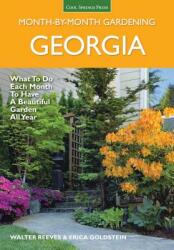 Georgia Month by Month Gardening: What to Do Each Month to Have a Beautiful Garden All Year (ISBN: 9781591866282)