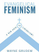 Evangelical Feminism: A New Path to Liberalism? (ISBN: 9781581347340)
