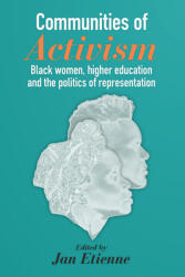 Communities of Activism: Black Women Higher Education and the Politics of Representation (ISBN: 9781858569000)