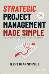 Strategic Project Management Made Simple: Solution Tools for Leaders and Teams (ISBN: 9781119718178)