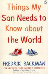 Things My Son Needs to Know About The World - Fredrik Backman (ISBN: 9780241534779)
