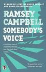 Somebody's Voice - Ramsey Campbell (ISBN: 9781787586079)
