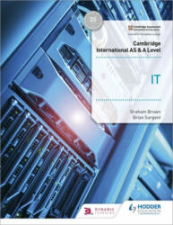 Cambridge International AS Level Information Technology Student's Book - Graham Brown, Brian Sargent (ISBN: 9781510483057)