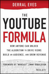 The Youtube Formula: How Anyone Can Unlock the Algorithm to Drive Views Build an Audience and Grow Revenue (ISBN: 9781119716020)