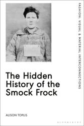 The Hidden History of the Smock Frock (ISBN: 9781350126114)