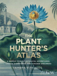 Plant-Hunter's Atlas - Ambra Edwards (ISBN: 9781529410112)