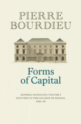 Forms of Capital - General Sociology, Volume 3 - Pierre Bourdieu (ISBN: 9781509526703)