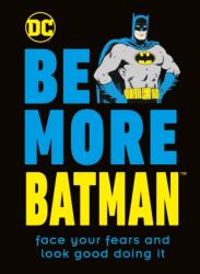 Be More Batman (ISBN: 9780241460771)
