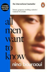 All Men Want to Know - Nina Bouraoui (ISBN: 9780241447734)