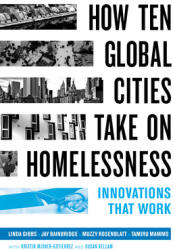 How Ten Global Cities Take on Homelessness: Innovations That Work (ISBN: 9780520344679)