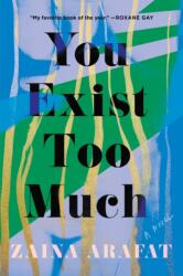 You Exist Too Much - Zaina Arafat (ISBN: 9781646220595)