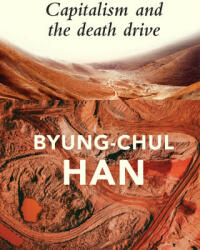 Capitalism and the Death Drive - Byung-Chul Han (ISBN: 9781509545001)