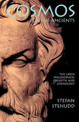 Cosmos of the Ancients. The Greek Philosophers on Myth and Cosmology - Stefan Stenudd (ISBN: 9789178940455)