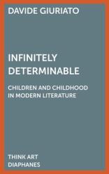 Infinitely Determinable: Children and Childhood in Modern Literature (ISBN: 9783035803167)