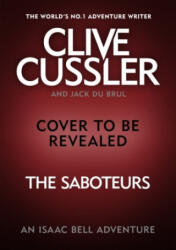 Saboteurs - Clive Cussler, Jack du Brul (ISBN: 9780241464533)