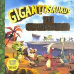 Gigantosaurus: The Groundwobbler (ISBN: 9781787417007)
