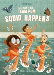 The Adventures of Team Pom: Squid Happens (ISBN: 9781912497256)